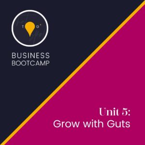 BB: Unit 5 - Grow with Guts: The Marketing Masterclass